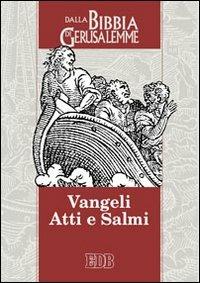 Vangeli, Atti e Salmi. Dalla «Bibbia di Gerusalemme»  - Libro EDB-Bibbia di Gerusalemme 2009, Bibbia e testi biblici | Libraccio.it