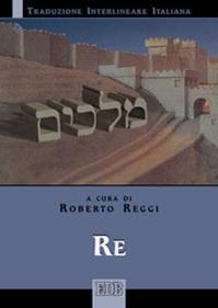 Re. Versione interlineare in italiano  - Libro EDB 2012, Bibbia e testi biblici | Libraccio.it