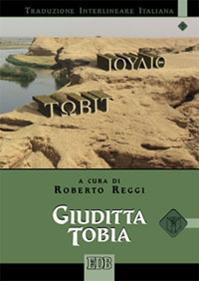 Giuditta Tobia. Versione interlineare in italiano  - Libro EDB 2013, Bibbia e testi biblici | Libraccio.it