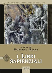 I libri sapienziali. Versione interlineare in italiano  - Libro EDB 2013, Bibbia e testi biblici | Libraccio.it
