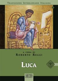 Luca. Versione interlineare in italiano  - Libro EDB 2014, Bibbia e testi biblici | Libraccio.it