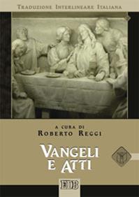 Vangeli e atti. Versione interlineare in italiano  - Libro EDB 2014, Bibbia e testi biblici | Libraccio.it