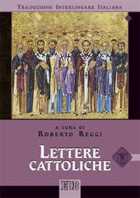 Lettere cattoliche. Versione interlineare in italiano  - Libro EDB 2014, Bibbia e testi biblici | Libraccio.it