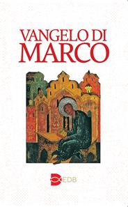 Vangelo di Marco. Nuova versione CEI  - Libro EDB 2015, Bibbia e testi biblici | Libraccio.it