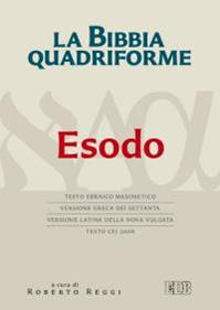 La Bibbia quadriforme. Esodo. Testo ebraico masoretico, versione greca dei Settanta, versione latina della Nova Vulgata, testo CEI 2008  - Libro EDB 2015, Bibbia e testi biblici | Libraccio.it