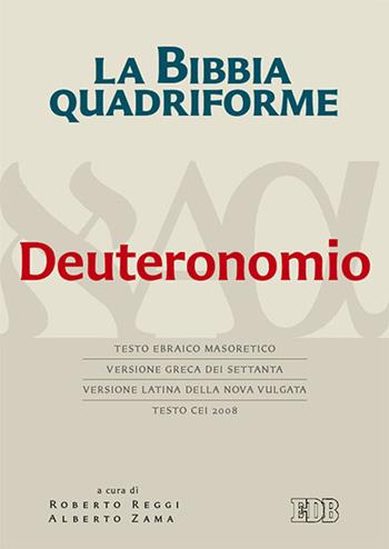 La Bibbia quadriforme. Deuteronomio. Testo ebraico masoretico, versione greca dei Settanta, versione latina della Nova Vulgata, testo CEI 2008  - Libro EDB 2017, Bibbia e testi biblici | Libraccio.it