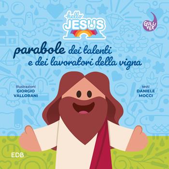 Hello Jesus. Parabole dei talenti e dei lavoratori della vigna. Ediz. illustrata - Daniele Mocci - Libro EDB 2024, Gulliver | Libraccio.it