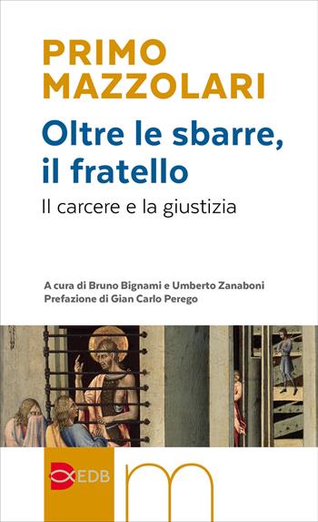 Oltre le sbarre, il fratello. Il carcere e la giustizia - Primo Mazzolari - Libro EDB 2025, Primo Mazzolari | Libraccio.it