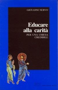 Educare alla carità. Per una Chiesa credibile - Giovanni Nervo - Libro EDB 2000, Servire il Vangelo | Libraccio.it