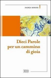 Dieci parole per un cammino di gioia - Andrea Mariani - Libro EDB 2007, Servire il Vangelo | Libraccio.it