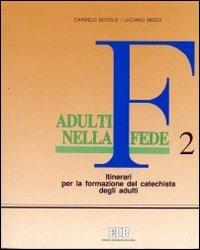 Adulti nella fede. Itinerari per la formazione del catechista degli adulti. Vol. 2 - Luciano Meddi, Carmelo Dotolo - Libro EDB 1993, Progettazione catechistica | Libraccio.it