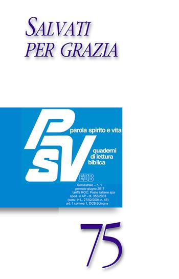 Parola spirito e vita. Quaderni di lettura biblica (2017). Vol. 1: Salvati per grazia  - Libro EDB 2017, Parola spirito e vita | Libraccio.it