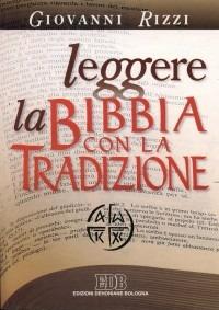 Leggere la Bibbia con la tradizione - Giovanni Rizzi - Libro EDB 1999, Sussidi per i gruppi biblici | Libraccio.it