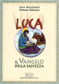 Luca. Il vangelo della salvezza. Guida alla lettura - Luca Mazzinghi, Stefano Tarocchi, Stefano Tarocchi - Libro EDB 2000, Sussidi per i gruppi biblici | Libraccio.it