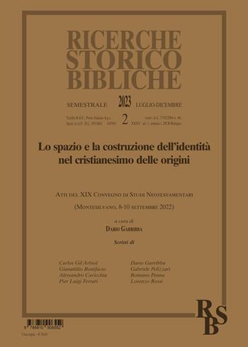 Ricerche storico-bibliche (2023). Vol. 2: Lo spazio e la costruzione dell'identità nel cristianesimo delle origini  - Libro EDB 2025 | Libraccio.it