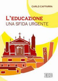 L'educazione: una sfida urgente - Carlo Caffarra - Libro EDB 2004, Documenti chiese locali | Libraccio.it