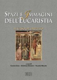 Spazi e immagini dell'eucaristia. Il caso di Orvieto  - Libro EDB 2007, Momenti della chiesa italiana | Libraccio.it