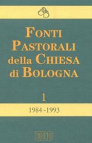 Fonti pastorali della Chiesa di Bologna. Note, istruzioni, documenti 1984-1993  - Libro EDB 1994, Momenti della chiesa italiana | Libraccio.it