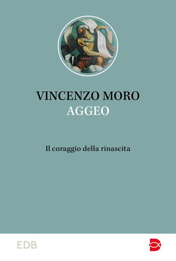 Aggeo. Il coraggio della rinascita - Vincenzo Moro - Libro EDB 2023, Studi biblici | Libraccio.it