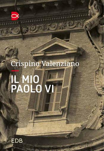 Il mio Paolo VI. Un incontro - Crispino Valenziano - Libro EDB 2023, Le parole per dirlo | Libraccio.it