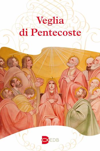 Veglia di Pentecoste  - Libro EDB 2023, Liturgia viva | Libraccio.it