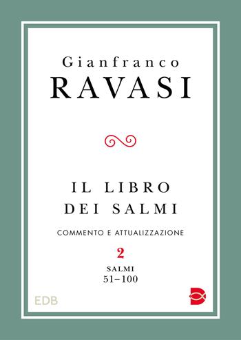 Il libro dei Salmi. Vol. 2: Salmi 51-100 - Gianfranco Ravasi - Libro EDB 2023 | Libraccio.it