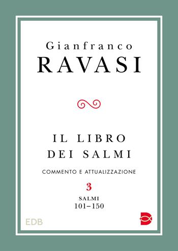 Il libro dei Salmi. Commento e attualizzazione. Vol. 3: Salmi 101-150 - Gianfranco Ravasi - Libro EDB 2023 | Libraccio.it