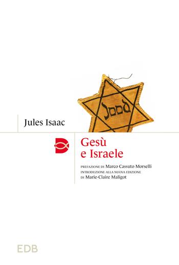 Gesù e Israele. Nuova ediz. - Jules Isaac - Libro EDB 2024, Madri e Padri della Chiesa | Libraccio.it
