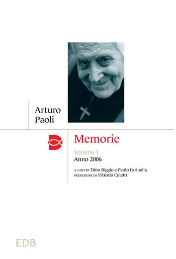 Memorie. Vol. 1: Anno 2006 - Arturo Paoli - Libro EDB 2023, Madri e Padri della Chiesa | Libraccio.it