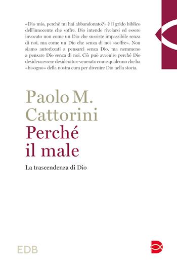 Perché il male. La trascendenza di Dio - Paolo Cattorini - Libro EDB 2023 | Libraccio.it