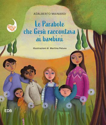 Le parabole che Gesù raccontava ai bambini - Adalberto Mainardi - Libro EDB 2023, Gulliver | Libraccio.it