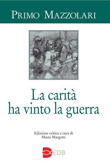 La carità ha vinto la guerra - Primo Mazzolari - Libro EDB 2024, Primo Mazzolari | Libraccio.it