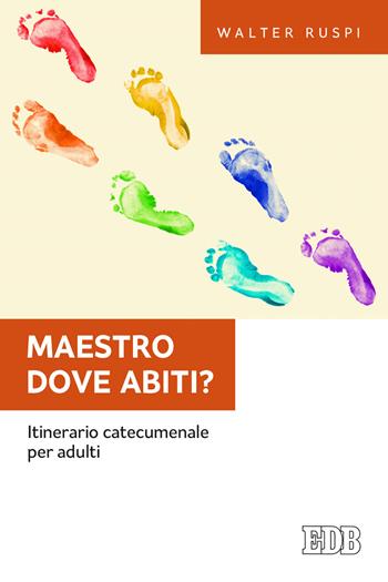 Maestro dove abiti? Itinerario catecumenale per adulti - Walter Ruspi - Libro EDB 2021, Fede e annuncio | Libraccio.it