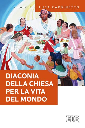 Diaconia della Chiesa per la vita del mondo  - Libro EDB 2021, Fede e annuncio | Libraccio.it