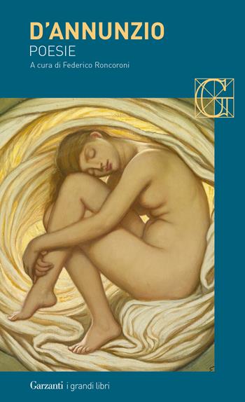 Poesie - Gabriele D'Annunzio - Libro Garzanti 2021, I grandi libri | Libraccio.it