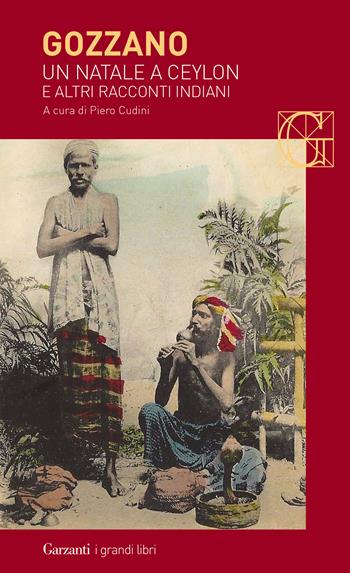 Un Natale a Ceylon e altri racconti indiani - Guido Gozzano - Libro Garzanti 2021, I grandi libri | Libraccio.it