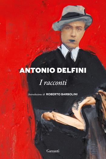 I racconti - Antonio Delfini - Libro Garzanti 2021, I libri della spiga | Libraccio.it