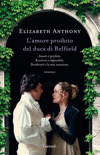 L' amore proibito del duca di Belfield - Elizabeth Anthony - Libro Garzanti 2021, Edizioni speciali | Libraccio.it