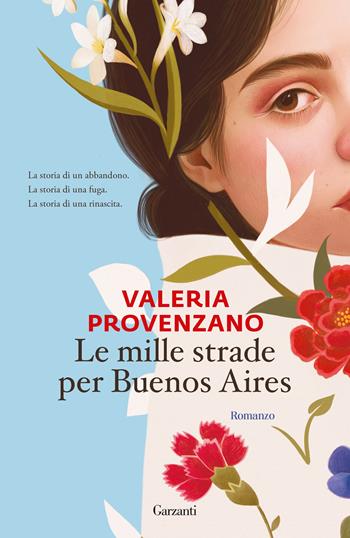 Le mille strade per Buenos Aires - Valeria Provenzano - Libro Garzanti 2023, Narratori moderni | Libraccio.it