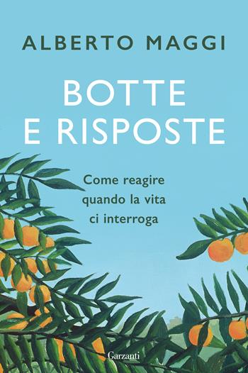 Botte e risposte. Come reagire quando la vita ci interroga - Alberto Maggi - Libro Garzanti 2021, Saggi | Libraccio.it