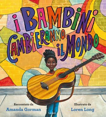 I bambini cambieranno il mondo - Amanda Gorman - Libro Garzanti 2021, Libri ribelli | Libraccio.it