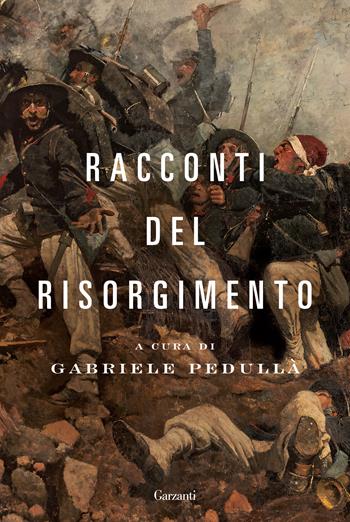 Racconti del Risorgimento  - Libro Garzanti 2021, I libri della spiga | Libraccio.it