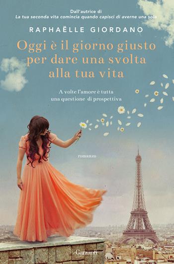 Oggi è il giorno giusto per dare una svolta alla tua vita - Raphaëlle Giordano - Libro Garzanti 2021, Elefanti big | Libraccio.it