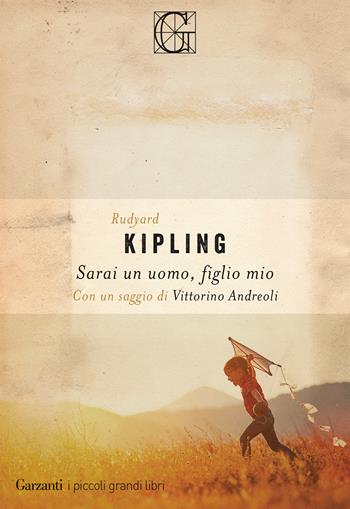 Sarai un uomo, figlio mio - Rudyard Kipling - Libro Garzanti 2021, I piccoli grandi libri | Libraccio.it