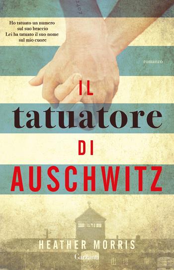 Il tatuatore di Auschwitz - Heather Morris - Libro Garzanti 2021, Super G | Libraccio.it