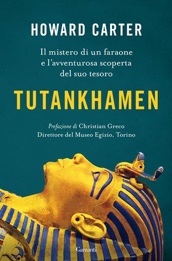 Tutankhamen - Howard Carter - Libro Garzanti 2021, Saggi | Libraccio.it