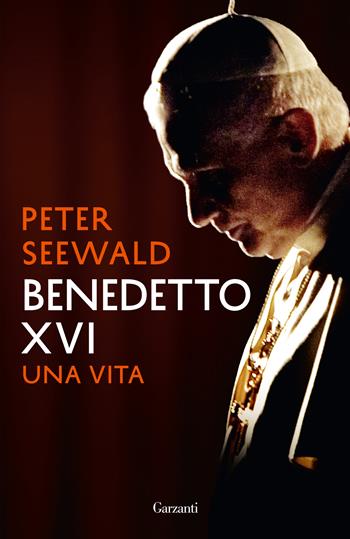 Benedetto XVI. Una vita - Peter Seewald - Libro Garzanti 2021, Elefanti bestseller | Libraccio.it