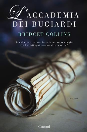 L'accademia dei bugiardi - Bridget Collins - Libro Garzanti 2021, Narratori moderni | Libraccio.it
