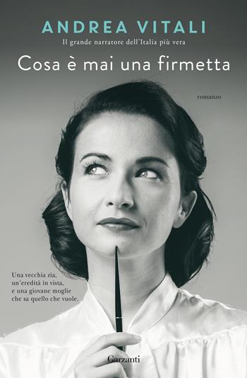 Cosa è mai una firmetta - Andrea Vitali - Libro Garzanti 2022, Narratori moderni | Libraccio.it