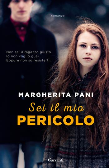 Sei il mio pericolo - Margherita Pani - Libro Garzanti 2022, Narratori moderni | Libraccio.it